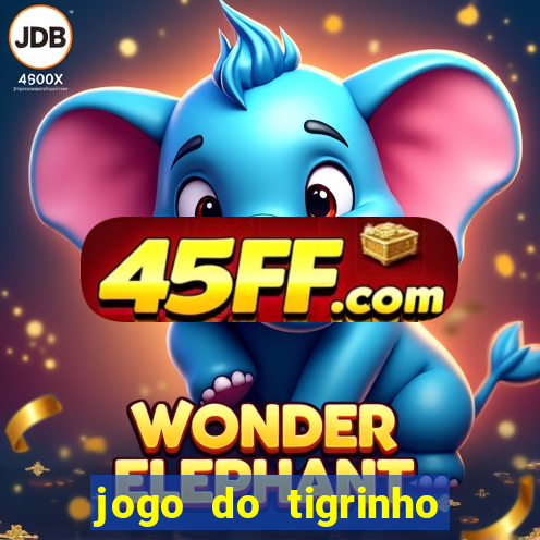 jogo do tigrinho falso para brincar